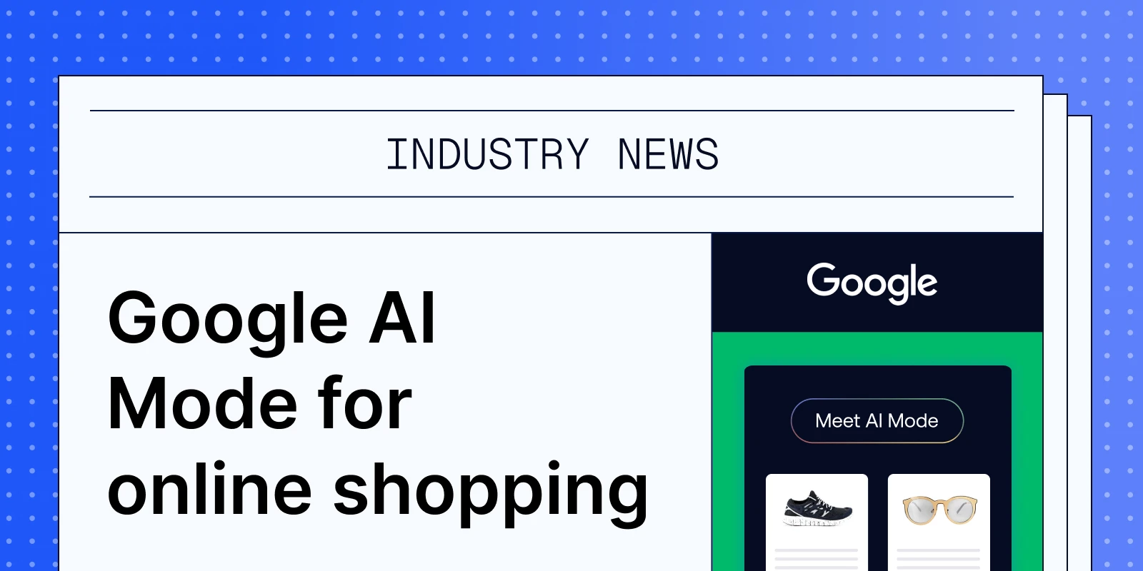 Google AI shopping just dropped: what that means for your ecommerce business
